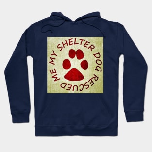 My Shelter Dog Rescued Me Hoodie